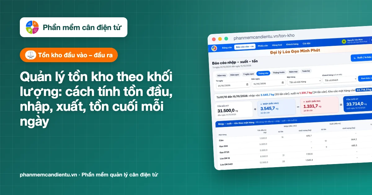 Quản lý tồn kho theo khối lượng: cách tính tồn đầu, nhập, xuất, tồn cuối mỗi ngày